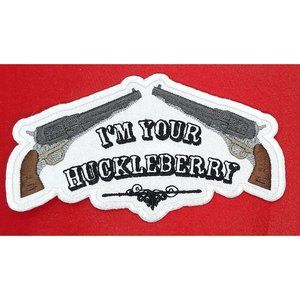 I'm Your Huckleberry Two Six Guns Iron On Sew On Embroidered Patch 4 1/2" x 2 1/